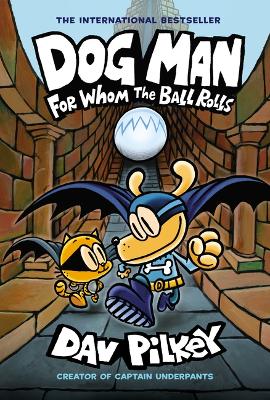 Book cover for Dog Man: For Whom the Ball Rolls: A Graphic Novel (Dog Man #7): From the Creator of Captain Underpants