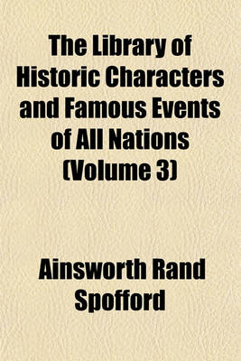 Book cover for The Library of Historic Characters and Famous Events of All Nations (Volume 3)