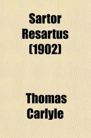 Cover of Sartor Resartus; A Fully Annotated Edition with an Introductory Essay on Thomas Carlyle