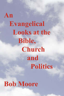 Book cover for An Evangelical Looks at the Bible, Church and Politics