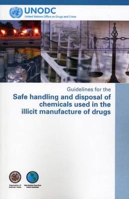 Book cover for Guidelines for the Safe Handling and Disposal of Chemicals Used in the Illicit Manufacture of Drugs