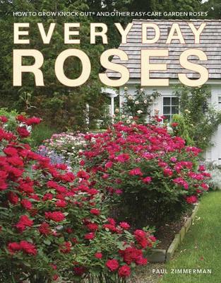 Book cover for Everyday Roses: How to Grow Knock Out® and Other Easy-Care Garden Roses