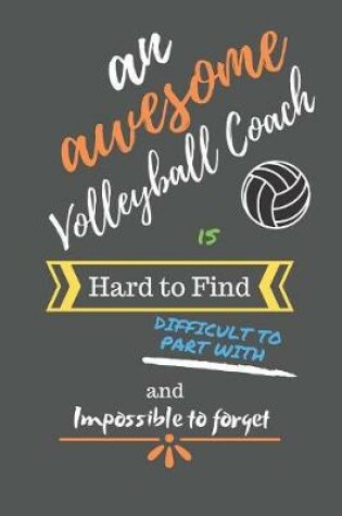 Cover of An Awesome Volleyball Coach is Hard to Find Difficult to Part With and Impossible to Forget