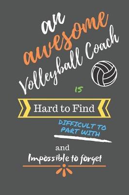 Book cover for An Awesome Volleyball Coach is Hard to Find Difficult to Part With and Impossible to Forget