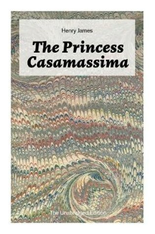Cover of The Princess Casamassima (The Unabridged Edition)