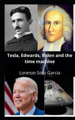 Book cover for Tesla, Edwards, Biden and the time machine