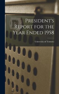 Book cover for President's Report for the Year Ended 1958