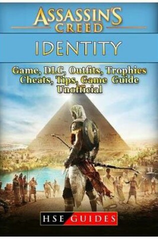 Cover of Assassins Creed Identity Game, DLC, Outfits, Trophies, Cheats, Tips, Game Guide Unofficial
