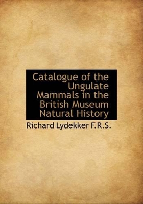 Book cover for Catalogue of the Ungulate Mammals in the British Museum Natural History