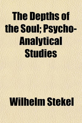 Book cover for The Depths of the Soul; Psycho-Analytical Studies