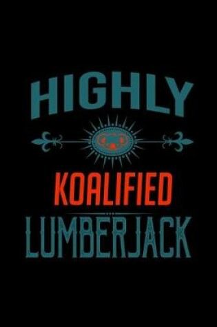 Cover of Highly koalified lumberjack