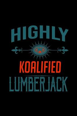 Book cover for Highly koalified lumberjack