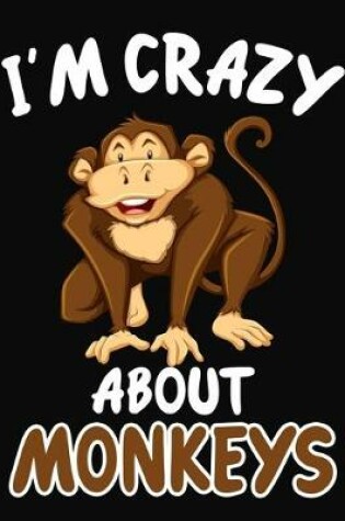 Cover of I'm Crazy About Monkeys