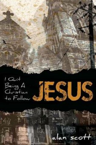 Cover of I Quit Being A Christian To Follow Jesus