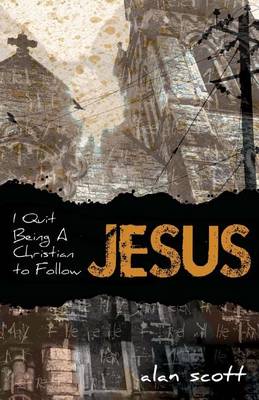 Book cover for I Quit Being A Christian To Follow Jesus