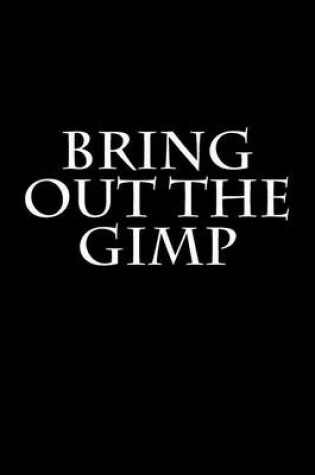 Cover of Bring Out the Gimp