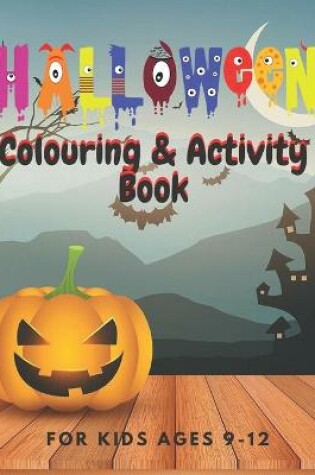 Cover of Halloween Colouring & Activity Book for Kids Ages 9-12