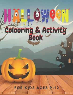 Book cover for Halloween Colouring & Activity Book for Kids Ages 9-12