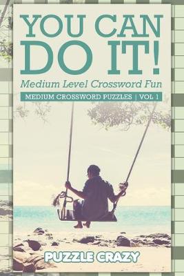 Book cover for You Can Do It! Medium Level Crossword Fun Vol 3