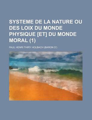 Book cover for Systeme de la Nature Ou Des Loix Du Monde Physique [Et] Du Monde Moral (1 )