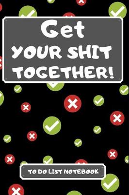 Book cover for Get Your Shit Together