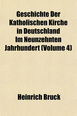 Book cover for Geschichte Der Katholischen Kirche in Deutschland Im Neunzehnten Jahrhundert (Volume 4)