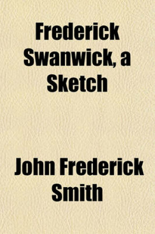 Cover of Frederick Swanwick, a Sketch