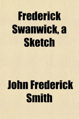 Book cover for Frederick Swanwick, a Sketch