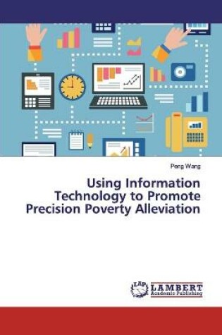 Cover of Using Information Technology to Promote Precision Poverty Alleviation