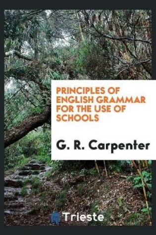 Cover of Principles of English Grammar for the Use of Schools