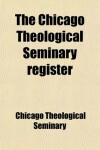 Book cover for The Chicago Theological Seminary Register