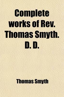 Book cover for Complete Works of REV. Thomas Smyth (Volume 8)