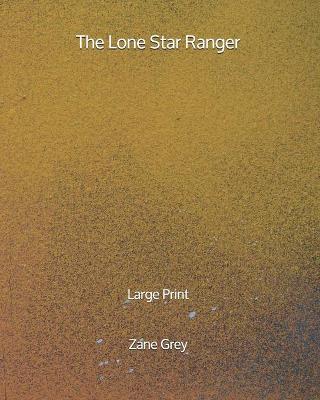 Book cover for The Lone Star Ranger - Large Print