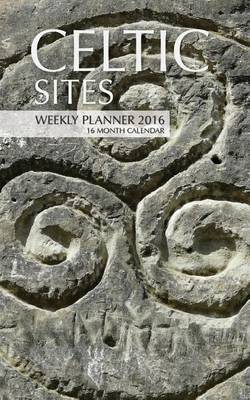 Book cover for Celtic Sites Weekly Planner 2016