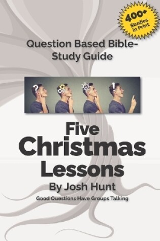 Cover of Good Questions Have Small Groups Talking -- Five Christmas Lessons