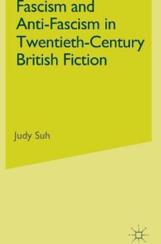 Cover of Fascism and Anti-Fascism in Twentieth-Century British Fiction