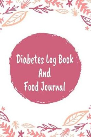 Cover of Diabetes Log Book And Food Journal