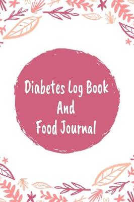 Book cover for Diabetes Log Book And Food Journal