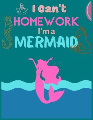 Book cover for I Can't homework I'm a MERMAID