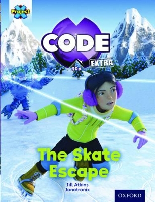 Book cover for Project X CODE Extra: Orange Book Band, Oxford Level 6: Big Freeze: The Skate Escape