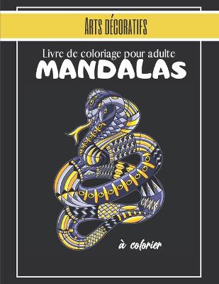 Book cover for Livre de coloriage pour adultes - Arts décoratifs - Mandalas à colorier
