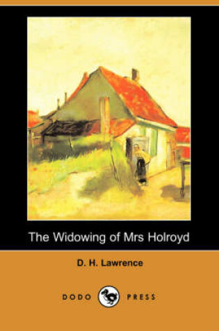 Cover of The Widowing of Mrs Holroyd (Dodo Press)