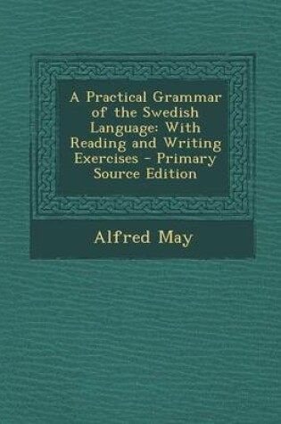 Cover of A Practical Grammar of the Swedish Language