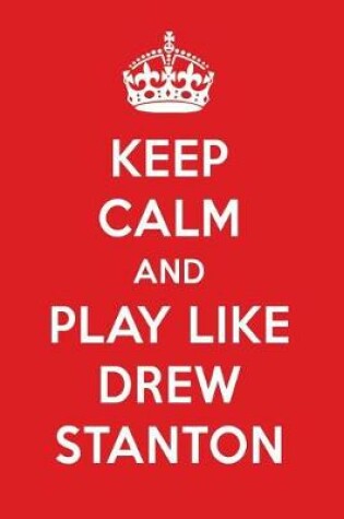 Cover of Keep Calm and Play Like Drew Stanton