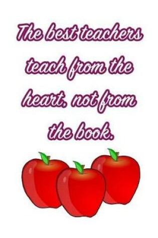 Cover of The Best Teachers Teach from the Heart, Not from the Book