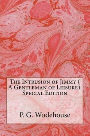 Cover of The Intrusion of Jimmy ( a Gentleman of Leisure)