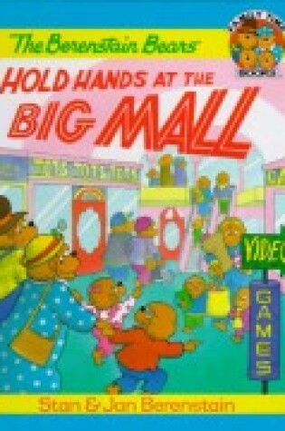 Cover of The Berenstain Bears Hold Hands at the Big Mall
