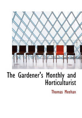 Book cover for The Gardener's Monthly and Horticulturist