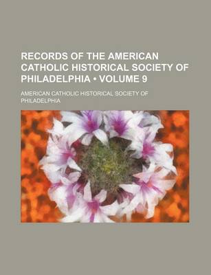 Book cover for Records of the American Catholic Historical Society of Philadelphia (Volume 9)