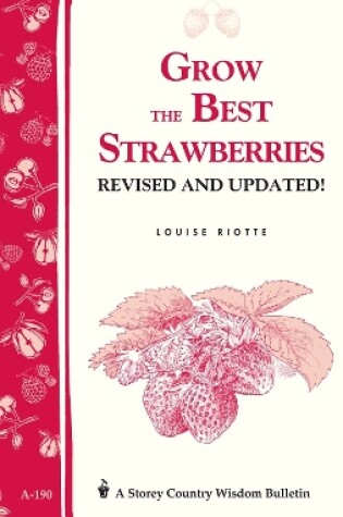 Cover of Grow the Best Strawberries: Storey's Country Wisdom Bulletin  A.190